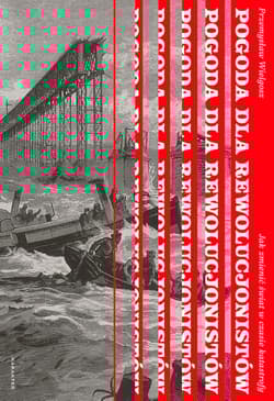 Pogoda dla rewolucjonistów. Jak zmienić świat w czasie katastrofy - Przemysław Wielgosz