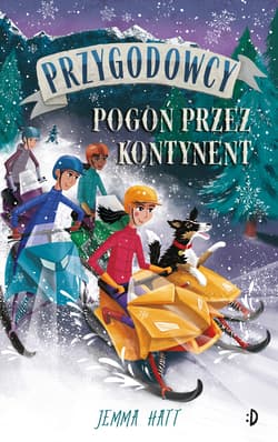 Pogoń przez kontynent. Przygodowcy. Tom 4 - Jemma  Hatt