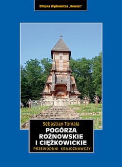 Pogórza Rożnowskie i Ciężkowickie. Przewodnik krajoznawczy - Sebastian Tomala