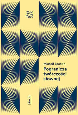 Pogranicza twórczości słownej Studia i notatki archiwalne - Michaił Bachtin
