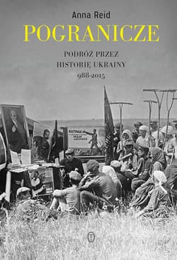 Pogranicze. Podróż przez historię Ukrainy 988-2015