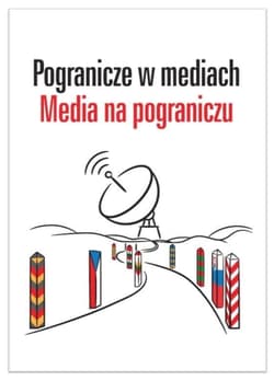 Pogranicze w mediach Media na pograniczu - Olechowska Paulina, Pajewska Ewa