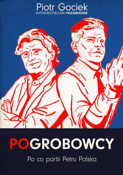 POgrobowcy. Po co partii Petru Polska - ebook - Piotr Gociek