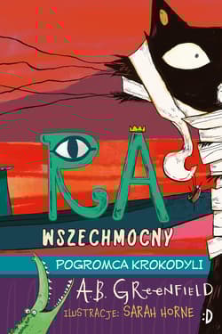 Pogromca krokodyli Ra Wszechmocny Tom 3 - A.B. Greenfield