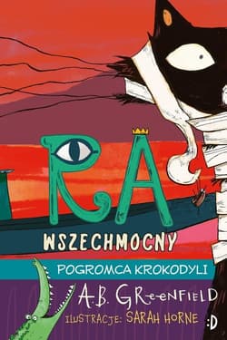Pogromca krokodyli Ra Wszechmocny Tom 3 - A.B. Greenfield