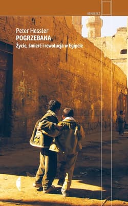 Pogrzebana Życie, śmierć i rewolucja w Egipcie - Peter Hessler