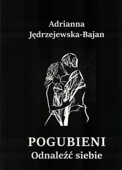 Pogubieni Odnaleźć siebie - Adrianna Jędrzejewska-Bajdan