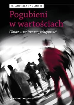 Pogubieni w wartościach - Ks. Andrzej Zwoliński