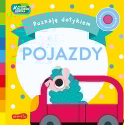 Pojazdy Akademia Mądrego Dziecka Poznaję dotykiem - Becky Weerasekera
