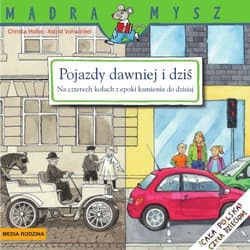 Pojazdy dawniej i dziś Na czterech kołach z epoki kamienia do dzisiaj