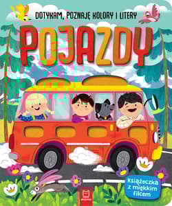 Pojazdy Dotykam poznaję kolory i litery Książeczka sensoryczna z miękkim filcem - Anna Podgórska