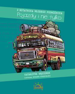 Pojazdy i nie tylko Z notatnika młodego podróżnika - Katarzyna Węgierek