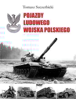 Pojazdy Ludowego Wojska Polskiego - Tomasz Szczerbicki
