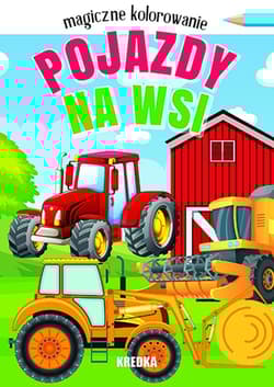 Pojazdy na wsi. Magiczne kolorowanie - Opracowanie Zbiorowe