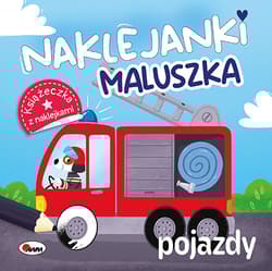Pojazdy. Naklejanki maluszka - Opracowanie Zbiorowe
