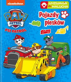 Pojazdy piesków. Wyzwania dla malucha. Psi Patrol - Opracowanie Zbiorowe