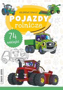 Pojazdy rolnicze. Kolorowe chwile - Praca zbiorowa