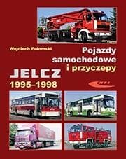 Pojazdy samochodowe i przyczepy Jelcz 1995-1998 - Wojciech Połomski