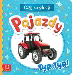 Pojazdy. Tyr, tyr! Czyj to głos? - Anna Podgórska