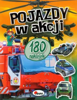 Pojazdy w akcji 180 naklejek - Opracowanie Zbiorowe