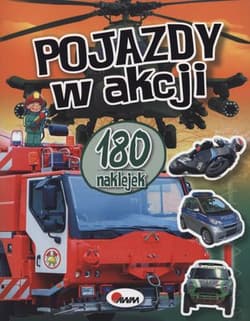 Pojazdy w akcji 180 naklejek - Opracowanie Zbiorowe