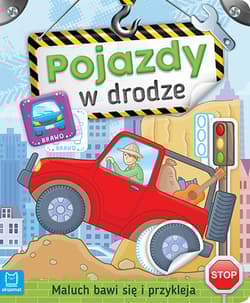 Pojazdy w drodze maluch bawi się i przykleja - Opracowanie Zbiorowe