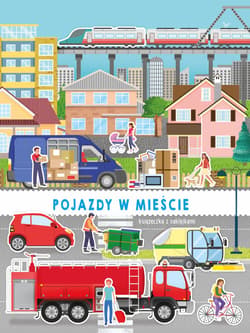 Pojazdy w mieście. Pojazdy z naklejkami - Opracowanie Zbiorowe