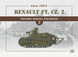 Pojazdy Wojska Polskiego 2 Renault FT Część 2 - Adam Jońca