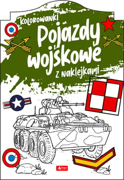 Pojazdy wojskowe. Kolorowanka z naklejkami - Opracowanie Zbiorowe