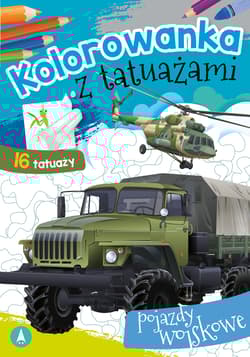 Pojazdy wojskowe. Kolorowanka z tatuażami - Opracowanie Zbiorowe