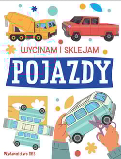 Pojazdy. Wycinam i sklejam - Opracowanie Zbiorowe