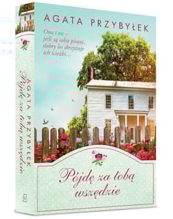 Pójdę za tobą wszędzie - Agata Przybyłek