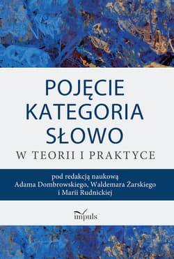 Pojęcie – kategoria – słowo w teorii i praktyce - Adam Dombrowski