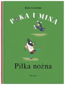 Poka i Mina. Piłka nożna - Kitty Crowther