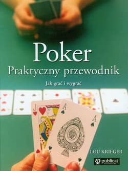 Poker Praktyczny przewodnik Jak grać i wygrać - Lou Krieger