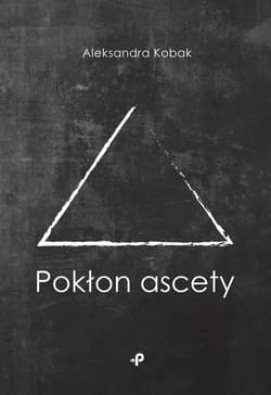 Pokłon ascety - Aleksandra Kobak