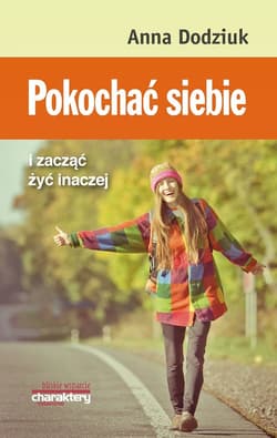 Pokochać siebie i zacząć żyć inaczej