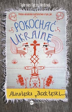 Pokochać Ukrainę - Łęska Alina, Łęski Jacek