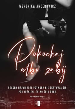 Pokochaj albo zabij. Pod przykrywką. Tom 1 - Weronika Ancerowicz
