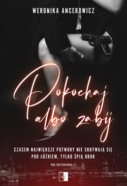 Pokochaj albo zabij. Pod przykrywką. Tom 1 - Weronika Ancerowicz