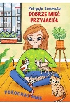 Pokochaj mnie Dobrze mieć przyjaciół - Patrycja Zarawska
