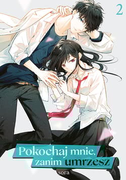 Pokochaj mnie, zanim umrzesz. Tom 2 - Sora