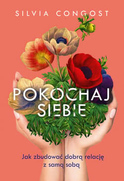 Pokochaj siebie. Jak zbudować dobrą relację z samą sobą - ebook - Silvia Congost