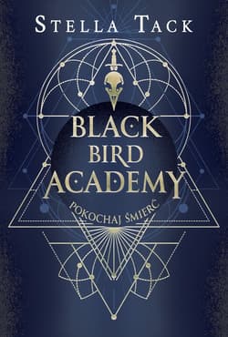 Pokochaj Śmierć. Black Bird Academy. Tom 3 - Stella Tack