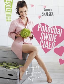 Pokochaj swoje ciało Egoizm to nie grzech! - Dagmara Skalska