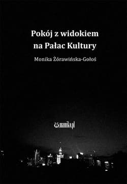 Pokój z widokiem na Pałac Kultury - Monika Żórawińska-Gołoś