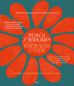 Pokój z widokiem. Podróż po najpiękniejszych hotelach Europy. Miejsca, ludzie, historie - Opracowanie Zbiorowe