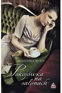 Pokojówka na salonach - Agnieszka Rusin