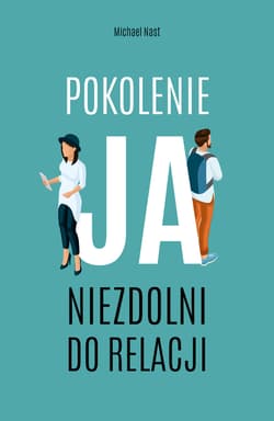 Pokolenie ja Niezdolni do relacji - Michael Nast.