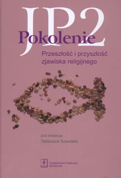 Pokolenie JP2 Przeszłość i przyszłość zjawiska religijnego